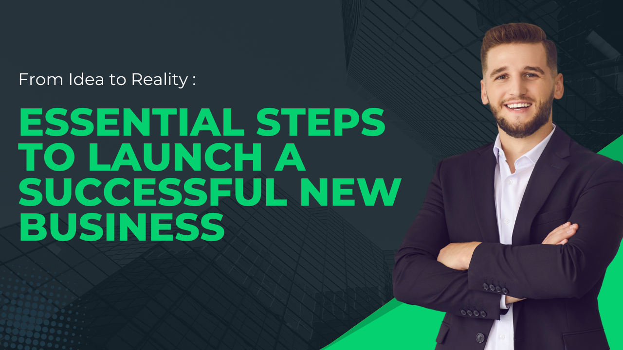 Essential Steps to Launch a Successful New Business