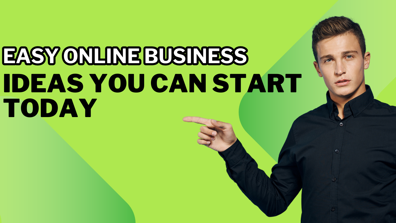 Easy Online Business Ideas You Can Start Today