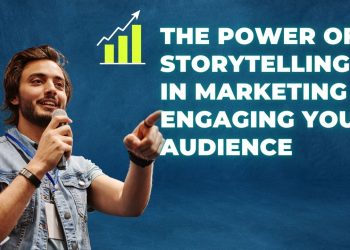 The Power of Storytelling in Marketing